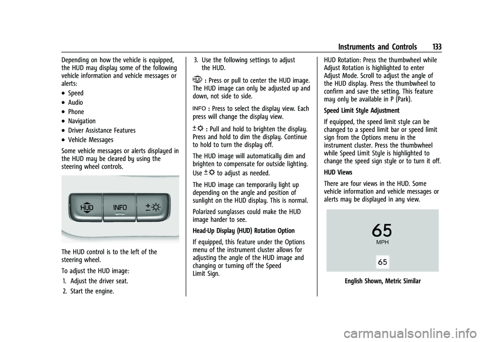 GMC SIERRA 2023 Owners Manual GMC Sierra/Sierra Denali 2500 HD/3500 HD Owner Manual (GMNA-
Localizing-U.S./Canada-16504257) - 2023 - CRC - 5/9/22
Instruments and Controls 133
Depending on how the vehicle is equipped,
the HUD may d GMC SIERRA 2023 Owners Manual GMC Sierra/Sierra Denali 2500 HD/3500 HD Owner Manual (GMNA-
Localizing-U.S./Canada-16504257) - 2023 - CRC - 5/9/22
Instruments and Controls 133
Depending on how the vehicle is equipped,
the HUD may d