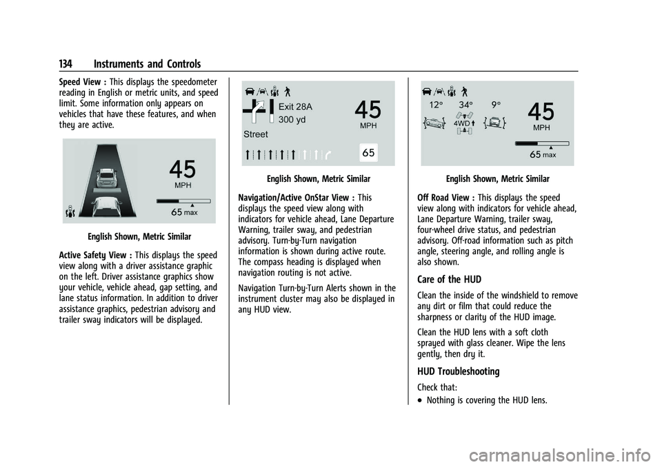 GMC SIERRA 2023  Owners Manual GMC Sierra/Sierra Denali 2500 HD/3500 HD Owner Manual (GMNA-
Localizing-U.S./Canada-16504257) - 2023 - CRC - 5/9/22
134 Instruments and Controls
Speed View :This displays the speedometer
reading in En