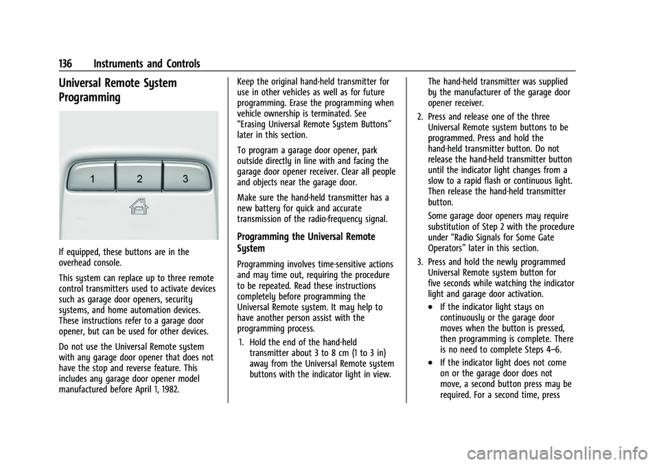 GMC SIERRA 2023  Owners Manual GMC Sierra/Sierra Denali 2500 HD/3500 HD Owner Manual (GMNA-
Localizing-U.S./Canada-16504257) - 2023 - CRC - 5/9/22
136 Instruments and Controls
Universal Remote System
Programming
If equipped, these 