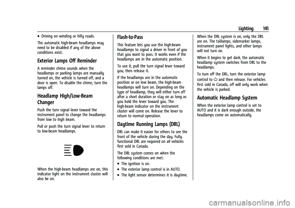 GMC SIERRA 2023 Owners Manual GMC Sierra/Sierra Denali 2500 HD/3500 HD Owner Manual (GMNA-
Localizing-U.S./Canada-16504257) - 2023 - CRC - 5/9/22
Lighting 141
.Driving on winding or hilly roads.
The automatic high-beam headlamps m GMC SIERRA 2023 Owners Manual GMC Sierra/Sierra Denali 2500 HD/3500 HD Owner Manual (GMNA-
Localizing-U.S./Canada-16504257) - 2023 - CRC - 5/9/22
Lighting 141
.Driving on winding or hilly roads.
The automatic high-beam headlamps m