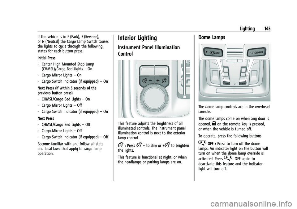 GMC SIERRA 2023  Owners Manual GMC Sierra/Sierra Denali 2500 HD/3500 HD Owner Manual (GMNA-
Localizing-U.S./Canada-16504257) - 2023 - CRC - 5/9/22
Lighting 145
If the vehicle is in P (Park), R (Reverse),
or N (Neutral) the Cargo La