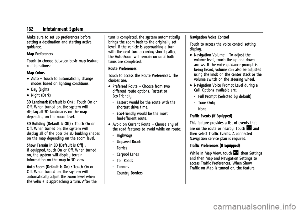 GMC SIERRA 2023 Owners Manual GMC Sierra/Sierra Denali 2500 HD/3500 HD Owner Manual (GMNA-
Localizing-U.S./Canada-16504257) - 2023 - CRC - 5/18/22
162 Infotainment System
Make sure to set up preferences before
setting a destinatio GMC SIERRA 2023 Owners Manual GMC Sierra/Sierra Denali 2500 HD/3500 HD Owner Manual (GMNA-
Localizing-U.S./Canada-16504257) - 2023 - CRC - 5/18/22
162 Infotainment System
Make sure to set up preferences before
setting a destinatio