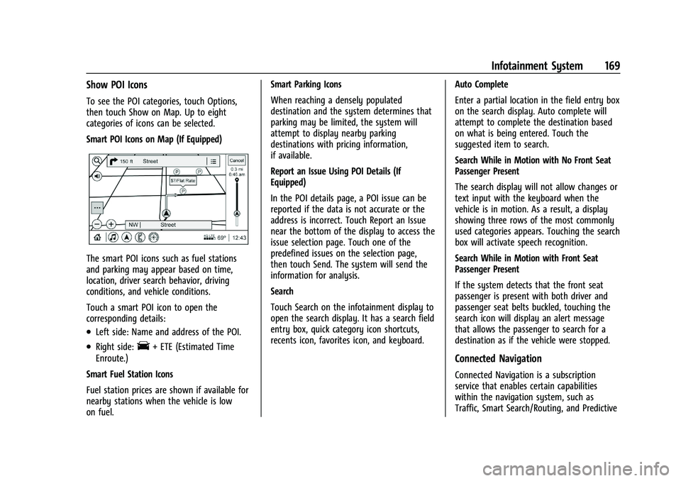 GMC SIERRA 2023 Owners Manual GMC Sierra/Sierra Denali 2500 HD/3500 HD Owner Manual (GMNA-
Localizing-U.S./Canada-16504257) - 2023 - CRC - 5/18/22
Infotainment System 169
Show POI Icons
To see the POI categories, touch Options,
th GMC SIERRA 2023 Owners Manual GMC Sierra/Sierra Denali 2500 HD/3500 HD Owner Manual (GMNA-
Localizing-U.S./Canada-16504257) - 2023 - CRC - 5/18/22
Infotainment System 169
Show POI Icons
To see the POI categories, touch Options,
th