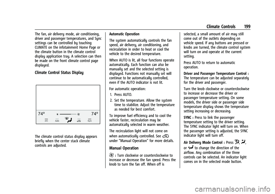 GMC SIERRA 2023 Owners Manual GMC Sierra/Sierra Denali 2500 HD/3500 HD Owner Manual (GMNA-
Localizing-U.S./Canada-16504257) - 2023 - CRC - 5/9/22
Climate Controls 199
The fan, air delivery mode, air conditioning,
driver and passen GMC SIERRA 2023 Owners Manual GMC Sierra/Sierra Denali 2500 HD/3500 HD Owner Manual (GMNA-
Localizing-U.S./Canada-16504257) - 2023 - CRC - 5/9/22
Climate Controls 199
The fan, air delivery mode, air conditioning,
driver and passen