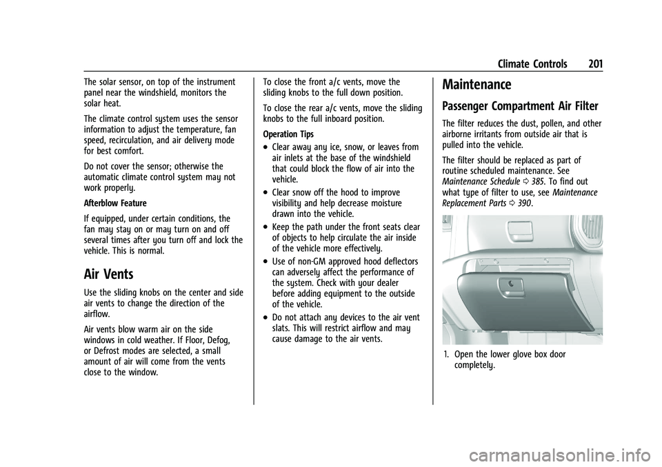 GMC SIERRA 2023  Owners Manual GMC Sierra/Sierra Denali 2500 HD/3500 HD Owner Manual (GMNA-
Localizing-U.S./Canada-16504257) - 2023 - CRC - 5/9/22
Climate Controls 201
The solar sensor, on top of the instrument
panel near the winds