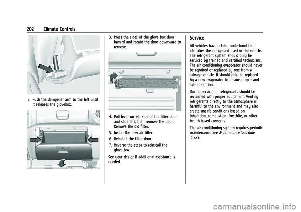 GMC SIERRA 2023  Owners Manual GMC Sierra/Sierra Denali 2500 HD/3500 HD Owner Manual (GMNA-
Localizing-U.S./Canada-16504257) - 2023 - CRC - 5/9/22
202 Climate Controls
2. Push the dampener arm to the left untilit releases the glove