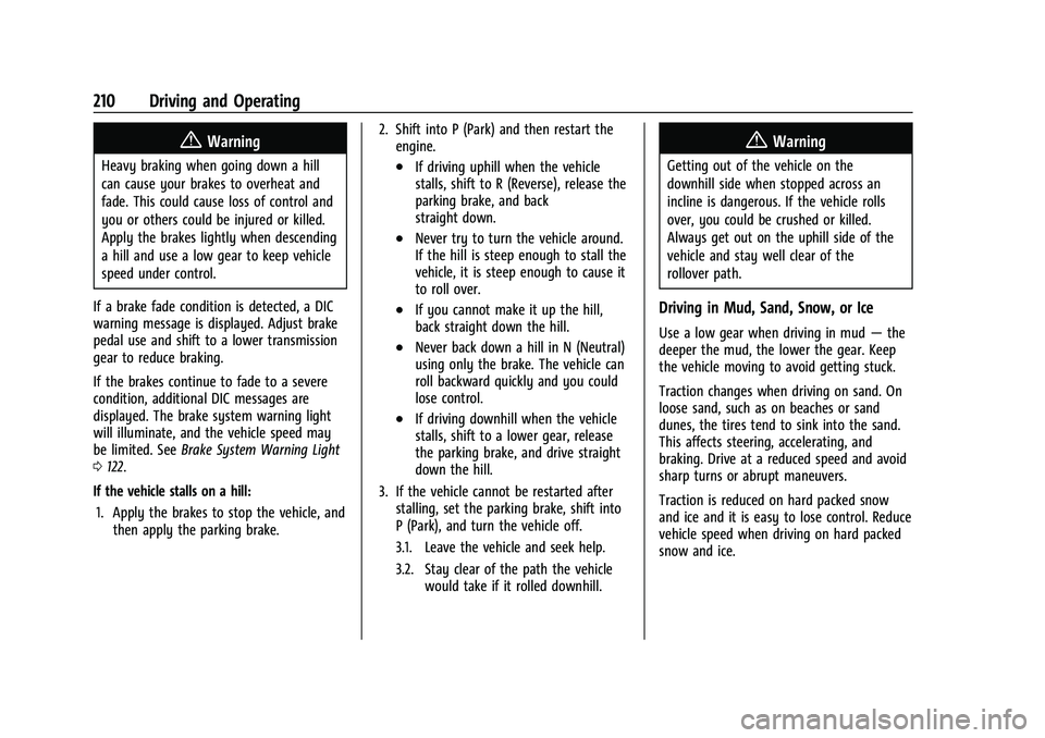 GMC SIERRA 2023 Owners Manual GMC Sierra/Sierra Denali 2500 HD/3500 HD Owner Manual (GMNA-
Localizing-U.S./Canada-16504257) - 2023 - CRC - 5/9/22
210 Driving and Operating
{Warning
Heavy braking when going down a hill
can cause yo GMC SIERRA 2023 Owners Manual GMC Sierra/Sierra Denali 2500 HD/3500 HD Owner Manual (GMNA-
Localizing-U.S./Canada-16504257) - 2023 - CRC - 5/9/22
210 Driving and Operating
{Warning
Heavy braking when going down a hill
can cause yo