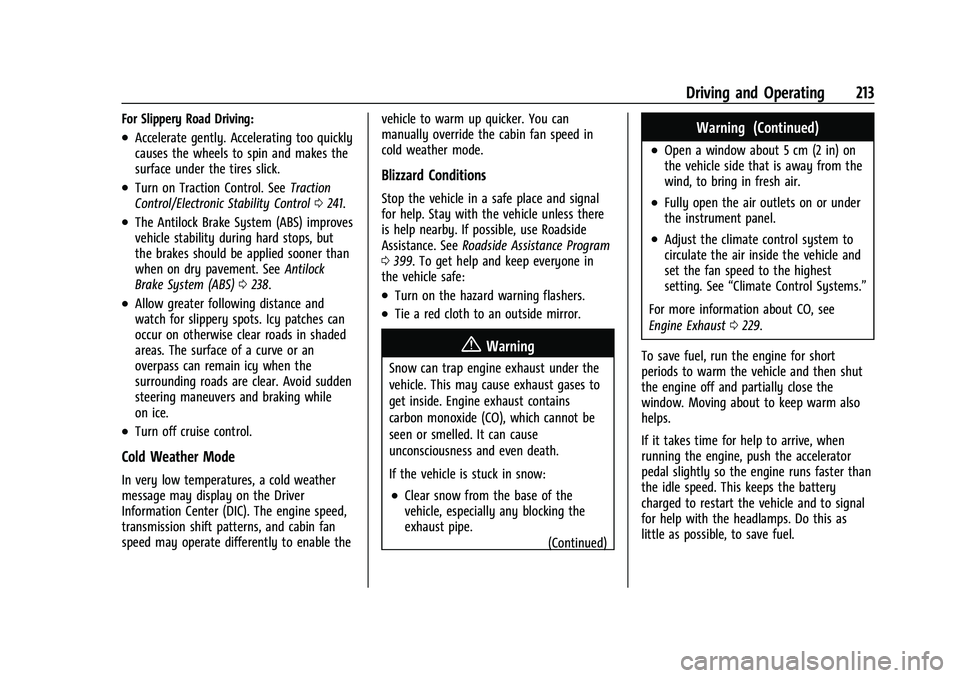 GMC SIERRA 2023 User Guide GMC Sierra/Sierra Denali 2500 HD/3500 HD Owner Manual (GMNA-
Localizing-U.S./Canada-16504257) - 2023 - CRC - 5/9/22
Driving and Operating 213
For Slippery Road Driving:
.Accelerate gently. Acceleratin GMC SIERRA 2023 User Guide GMC Sierra/Sierra Denali 2500 HD/3500 HD Owner Manual (GMNA-
Localizing-U.S./Canada-16504257) - 2023 - CRC - 5/9/22
Driving and Operating 213
For Slippery Road Driving:
.Accelerate gently. Acceleratin