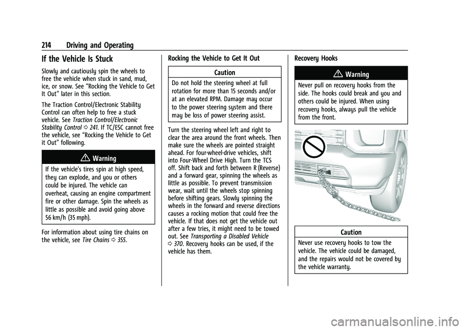 GMC SIERRA 2023 Owners Manual GMC Sierra/Sierra Denali 2500 HD/3500 HD Owner Manual (GMNA-
Localizing-U.S./Canada-16504257) - 2023 - CRC - 5/9/22
214 Driving and Operating
If the Vehicle Is Stuck
Slowly and cautiously spin the whe GMC SIERRA 2023 Owners Manual GMC Sierra/Sierra Denali 2500 HD/3500 HD Owner Manual (GMNA-
Localizing-U.S./Canada-16504257) - 2023 - CRC - 5/9/22
214 Driving and Operating
If the Vehicle Is Stuck
Slowly and cautiously spin the whe