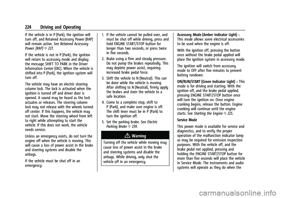 GMC SIERRA 2023 Owners Manual GMC Sierra/Sierra Denali 2500 HD/3500 HD Owner Manual (GMNA-
Localizing-U.S./Canada-16504257) - 2023 - CRC - 5/9/22
224 Driving and Operating
If the vehicle is in P (Park), the ignition will
turn off, GMC SIERRA 2023 Owners Manual GMC Sierra/Sierra Denali 2500 HD/3500 HD Owner Manual (GMNA-
Localizing-U.S./Canada-16504257) - 2023 - CRC - 5/9/22
224 Driving and Operating
If the vehicle is in P (Park), the ignition will
turn off,