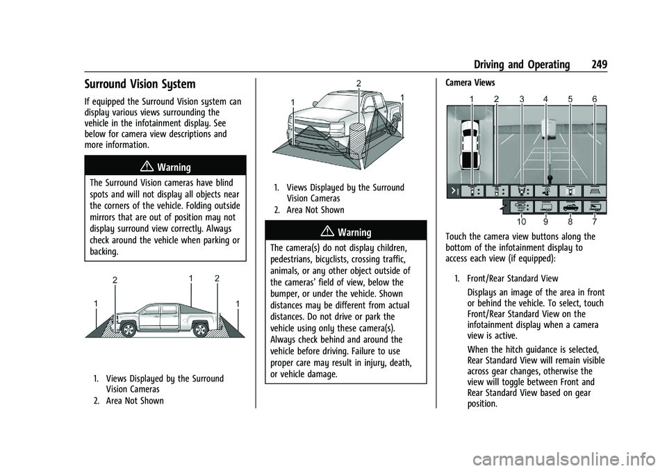 GMC SIERRA 2023 Owners Manual GMC Sierra/Sierra Denali 2500 HD/3500 HD Owner Manual (GMNA-
Localizing-U.S./Canada-16504257) - 2023 - CRC - 5/9/22
Driving and Operating 249
Surround Vision System
If equipped the Surround Vision sys GMC SIERRA 2023 Owners Manual GMC Sierra/Sierra Denali 2500 HD/3500 HD Owner Manual (GMNA-
Localizing-U.S./Canada-16504257) - 2023 - CRC - 5/9/22
Driving and Operating 249
Surround Vision System
If equipped the Surround Vision sys