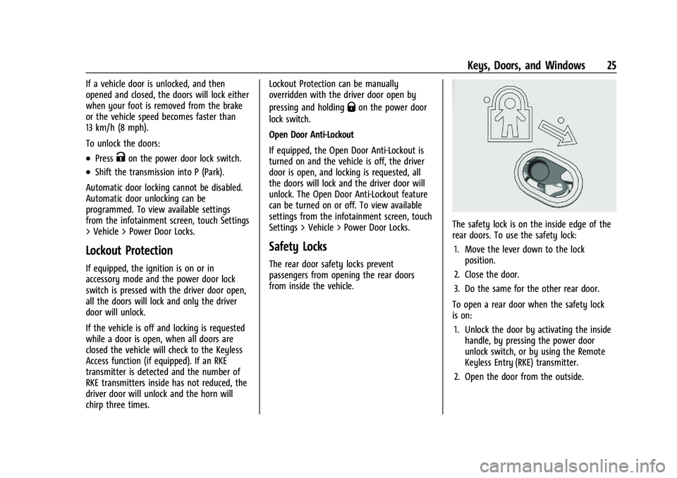 GMC SIERRA 2023 Owners Manual GMC Sierra/Sierra Denali 2500 HD/3500 HD Owner Manual (GMNA-
Localizing-U.S./Canada-16504257) - 2023 - CRC - 5/9/22
Keys, Doors, and Windows 25
If a vehicle door is unlocked, and then
opened and close