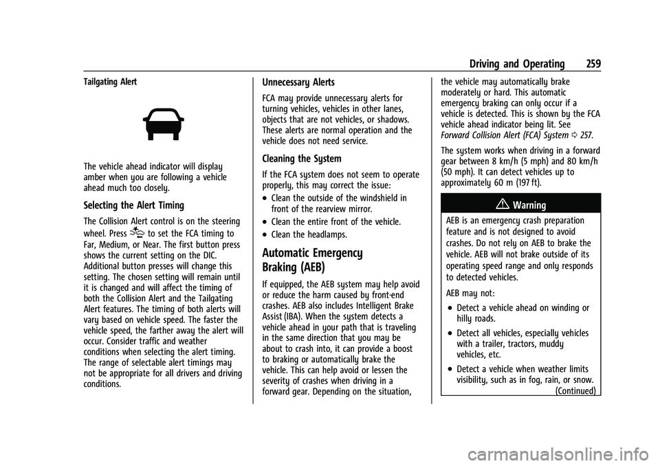 GMC SIERRA 2023 User Guide GMC Sierra/Sierra Denali 2500 HD/3500 HD Owner Manual (GMNA-
Localizing-U.S./Canada-16504257) - 2023 - CRC - 5/9/22
Driving and Operating 259
Tailgating Alert
The vehicle ahead indicator will display
GMC SIERRA 2023 User Guide GMC Sierra/Sierra Denali 2500 HD/3500 HD Owner Manual (GMNA-
Localizing-U.S./Canada-16504257) - 2023 - CRC - 5/9/22
Driving and Operating 259
Tailgating Alert
The vehicle ahead indicator will display