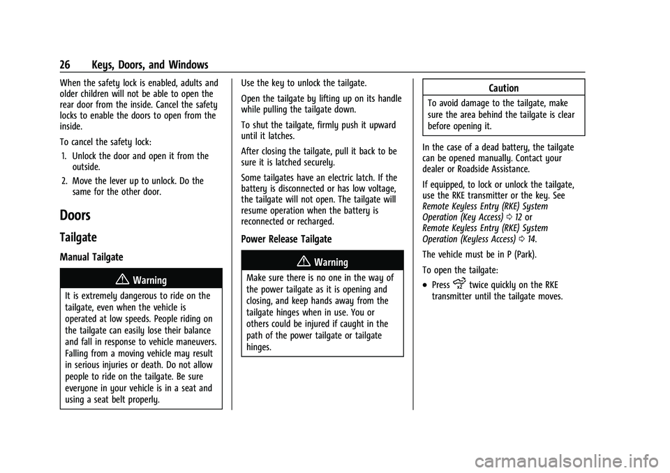 GMC SIERRA 2023 Owners Manual GMC Sierra/Sierra Denali 2500 HD/3500 HD Owner Manual (GMNA-
Localizing-U.S./Canada-16504257) - 2023 - CRC - 5/9/22
26 Keys, Doors, and Windows
When the safety lock is enabled, adults and
older childr GMC SIERRA 2023 Owners Manual GMC Sierra/Sierra Denali 2500 HD/3500 HD Owner Manual (GMNA-
Localizing-U.S./Canada-16504257) - 2023 - CRC - 5/9/22
26 Keys, Doors, and Windows
When the safety lock is enabled, adults and
older childr