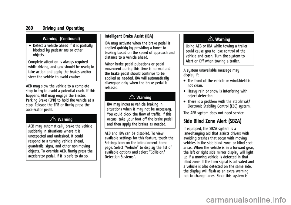 GMC SIERRA 2023 Owners Manual GMC Sierra/Sierra Denali 2500 HD/3500 HD Owner Manual (GMNA-
Localizing-U.S./Canada-16504257) - 2023 - CRC - 5/9/22
260 Driving and Operating
Warning (Continued)
.Detect a vehicle ahead if it is parti GMC SIERRA 2023 Owners Manual GMC Sierra/Sierra Denali 2500 HD/3500 HD Owner Manual (GMNA-
Localizing-U.S./Canada-16504257) - 2023 - CRC - 5/9/22
260 Driving and Operating
Warning (Continued)
.Detect a vehicle ahead if it is parti