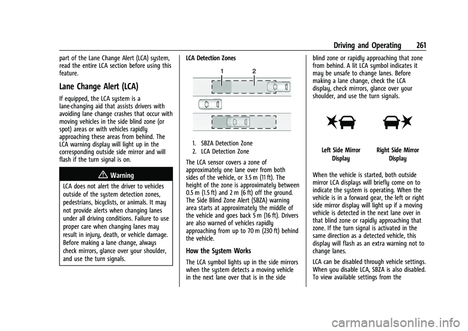 GMC SIERRA 2023 User Guide GMC Sierra/Sierra Denali 2500 HD/3500 HD Owner Manual (GMNA-
Localizing-U.S./Canada-16504257) - 2023 - CRC - 5/9/22
Driving and Operating 261
part of the Lane Change Alert (LCA) system,
read the entir GMC SIERRA 2023 User Guide GMC Sierra/Sierra Denali 2500 HD/3500 HD Owner Manual (GMNA-
Localizing-U.S./Canada-16504257) - 2023 - CRC - 5/9/22
Driving and Operating 261
part of the Lane Change Alert (LCA) system,
read the entir