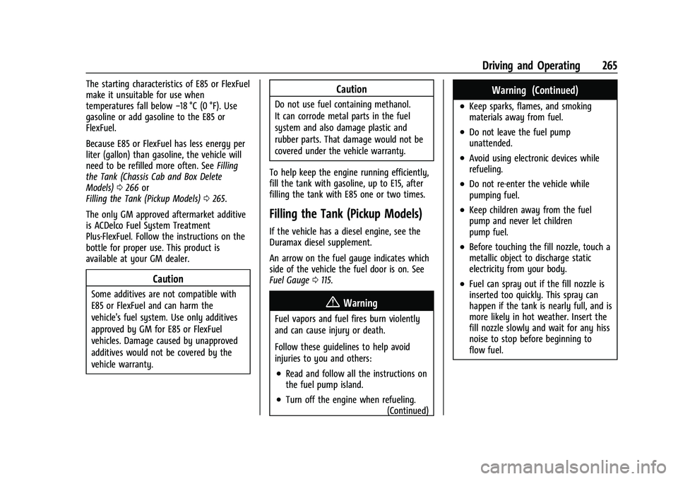 GMC SIERRA 2023 Owners Manual GMC Sierra/Sierra Denali 2500 HD/3500 HD Owner Manual (GMNA-
Localizing-U.S./Canada-16504257) - 2023 - CRC - 5/9/22
Driving and Operating 265
The starting characteristics of E85 or FlexFuel
make it un GMC SIERRA 2023 Owners Manual GMC Sierra/Sierra Denali 2500 HD/3500 HD Owner Manual (GMNA-
Localizing-U.S./Canada-16504257) - 2023 - CRC - 5/9/22
Driving and Operating 265
The starting characteristics of E85 or FlexFuel
make it un