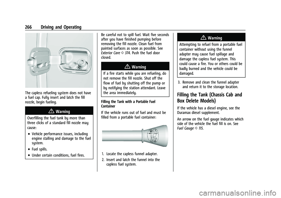 GMC SIERRA 2023 Owners Manual GMC Sierra/Sierra Denali 2500 HD/3500 HD Owner Manual (GMNA-
Localizing-U.S./Canada-16504257) - 2023 - CRC - 5/9/22
266 Driving and Operating
The capless refueling system does not have
a fuel cap. Ful GMC SIERRA 2023 Owners Manual GMC Sierra/Sierra Denali 2500 HD/3500 HD Owner Manual (GMNA-
Localizing-U.S./Canada-16504257) - 2023 - CRC - 5/9/22
266 Driving and Operating
The capless refueling system does not have
a fuel cap. Ful