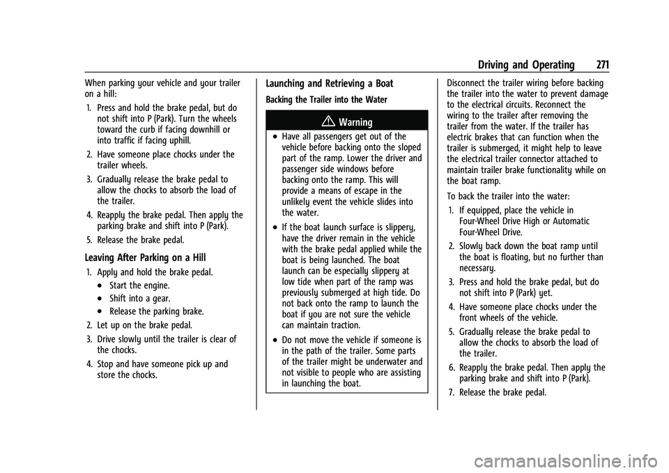 GMC SIERRA 2023 Owners Manual GMC Sierra/Sierra Denali 2500 HD/3500 HD Owner Manual (GMNA-
Localizing-U.S./Canada-16504257) - 2023 - CRC - 5/9/22
Driving and Operating 271
When parking your vehicle and your trailer
on a hill:1. Pr GMC SIERRA 2023 Owners Manual GMC Sierra/Sierra Denali 2500 HD/3500 HD Owner Manual (GMNA-
Localizing-U.S./Canada-16504257) - 2023 - CRC - 5/9/22
Driving and Operating 271
When parking your vehicle and your trailer
on a hill:1. Pr