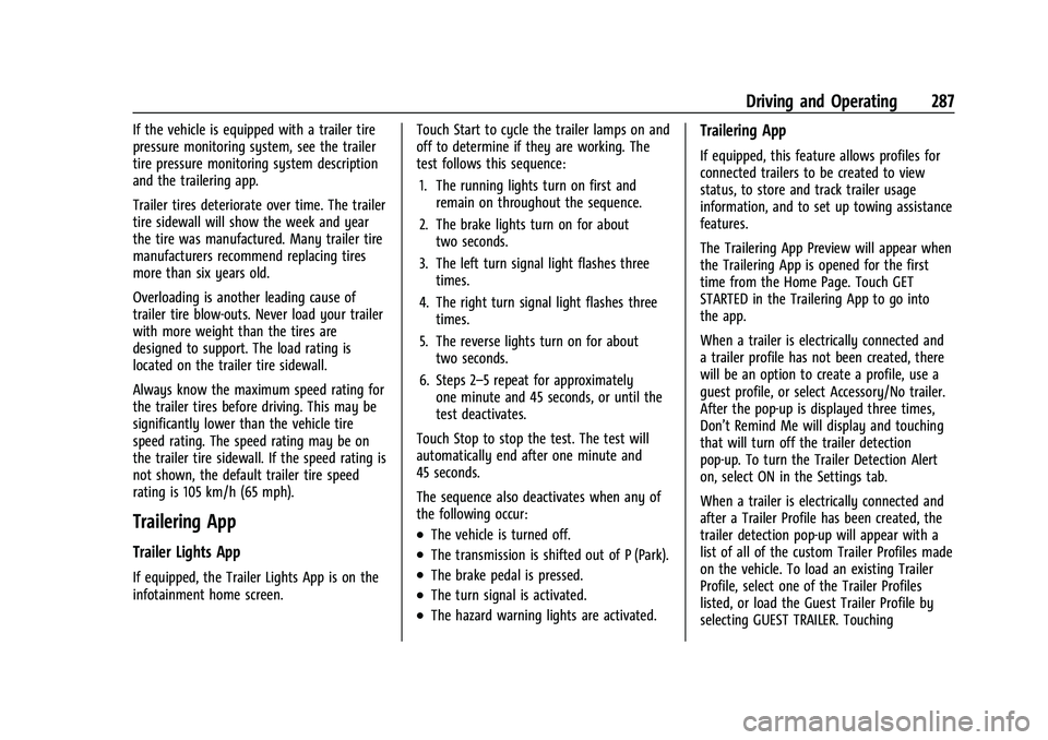GMC SIERRA 2023 Owners Manual GMC Sierra/Sierra Denali 2500 HD/3500 HD Owner Manual (GMNA-
Localizing-U.S./Canada-16504257) - 2023 - CRC - 5/9/22
Driving and Operating 287
If the vehicle is equipped with a trailer tire
pressure mo GMC SIERRA 2023 Owners Manual GMC Sierra/Sierra Denali 2500 HD/3500 HD Owner Manual (GMNA-
Localizing-U.S./Canada-16504257) - 2023 - CRC - 5/9/22
Driving and Operating 287
If the vehicle is equipped with a trailer tire
pressure mo