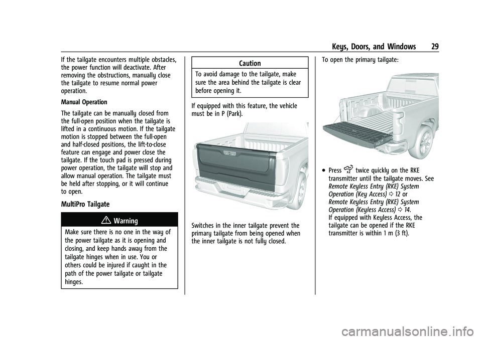 GMC SIERRA 2023 Owners Manual GMC Sierra/Sierra Denali 2500 HD/3500 HD Owner Manual (GMNA-
Localizing-U.S./Canada-16504257) - 2023 - CRC - 5/9/22
Keys, Doors, and Windows 29
If the tailgate encounters multiple obstacles,
the power