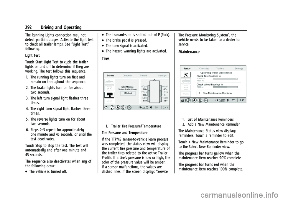GMC SIERRA 2023 User Guide GMC Sierra/Sierra Denali 2500 HD/3500 HD Owner Manual (GMNA-
Localizing-U.S./Canada-16504257) - 2023 - CRC - 5/9/22
292 Driving and Operating
The Running Lights connection may not
detect partial outag GMC SIERRA 2023 User Guide GMC Sierra/Sierra Denali 2500 HD/3500 HD Owner Manual (GMNA-
Localizing-U.S./Canada-16504257) - 2023 - CRC - 5/9/22
292 Driving and Operating
The Running Lights connection may not
detect partial outag