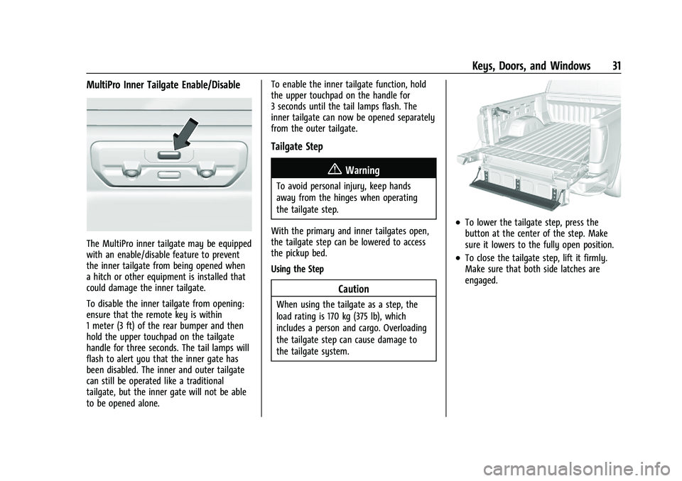 GMC SIERRA 2023 Owners Guide GMC Sierra/Sierra Denali 2500 HD/3500 HD Owner Manual (GMNA-
Localizing-U.S./Canada-16504257) - 2023 - CRC - 5/9/22
Keys, Doors, and Windows 31
MultiPro Inner Tailgate Enable/Disable
The MultiPro inne GMC SIERRA 2023 Owners Guide GMC Sierra/Sierra Denali 2500 HD/3500 HD Owner Manual (GMNA-
Localizing-U.S./Canada-16504257) - 2023 - CRC - 5/9/22
Keys, Doors, and Windows 31
MultiPro Inner Tailgate Enable/Disable
The MultiPro inne