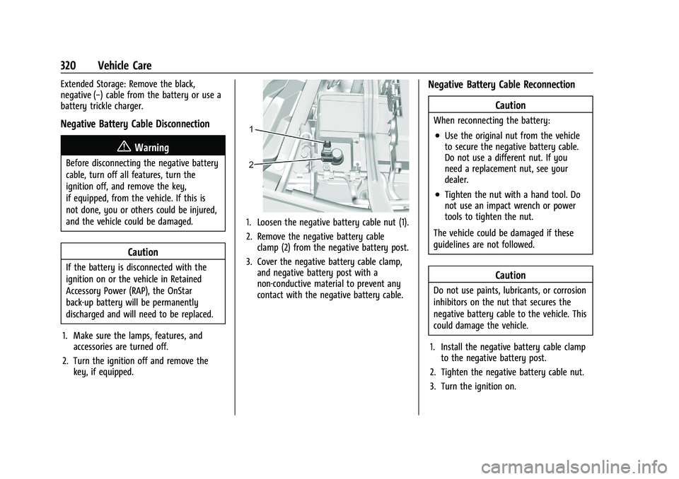 GMC SIERRA 2023 Owners Manual GMC Sierra/Sierra Denali 2500 HD/3500 HD Owner Manual (GMNA-
Localizing-U.S./Canada-16504257) - 2023 - CRC - 5/18/22
320 Vehicle Care
Extended Storage: Remove the black,
negative (−) cable from the GMC SIERRA 2023 Owners Manual GMC Sierra/Sierra Denali 2500 HD/3500 HD Owner Manual (GMNA-
Localizing-U.S./Canada-16504257) - 2023 - CRC - 5/18/22
320 Vehicle Care
Extended Storage: Remove the black,
negative (−) cable from the