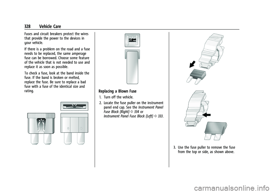 GMC SIERRA 2023 Owners Manual GMC Sierra/Sierra Denali 2500 HD/3500 HD Owner Manual (GMNA-
Localizing-U.S./Canada-16504257) - 2023 - CRC - 5/18/22
328 Vehicle Care
Fuses and circuit breakers protect the wires
that provide the powe GMC SIERRA 2023 Owners Manual GMC Sierra/Sierra Denali 2500 HD/3500 HD Owner Manual (GMNA-
Localizing-U.S./Canada-16504257) - 2023 - CRC - 5/18/22
328 Vehicle Care
Fuses and circuit breakers protect the wires
that provide the powe