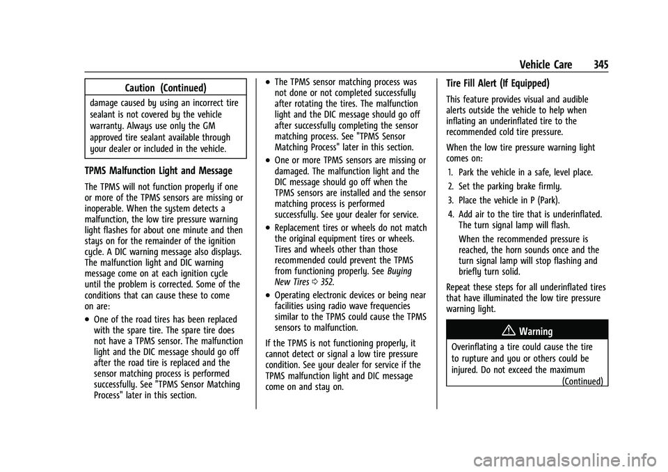 GMC SIERRA 2023 Owners Manual GMC Sierra/Sierra Denali 2500 HD/3500 HD Owner Manual (GMNA-
Localizing-U.S./Canada-16504257) - 2023 - CRC - 5/18/22
Vehicle Care 345
Caution (Continued)
damage caused by using an incorrect tire
seala GMC SIERRA 2023 Owners Manual GMC Sierra/Sierra Denali 2500 HD/3500 HD Owner Manual (GMNA-
Localizing-U.S./Canada-16504257) - 2023 - CRC - 5/18/22
Vehicle Care 345
Caution (Continued)
damage caused by using an incorrect tire
seala