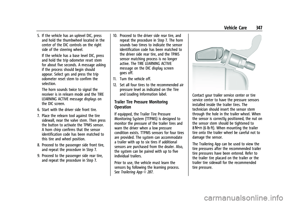 GMC SIERRA 2023 Owners Manual GMC Sierra/Sierra Denali 2500 HD/3500 HD Owner Manual (GMNA-
Localizing-U.S./Canada-16504257) - 2023 - CRC - 5/18/22
Vehicle Care 347
5. If the vehicle has an uplevel DIC, pressand hold the thumbwheel GMC SIERRA 2023 Owners Manual GMC Sierra/Sierra Denali 2500 HD/3500 HD Owner Manual (GMNA-
Localizing-U.S./Canada-16504257) - 2023 - CRC - 5/18/22
Vehicle Care 347
5. If the vehicle has an uplevel DIC, pressand hold the thumbwheel
