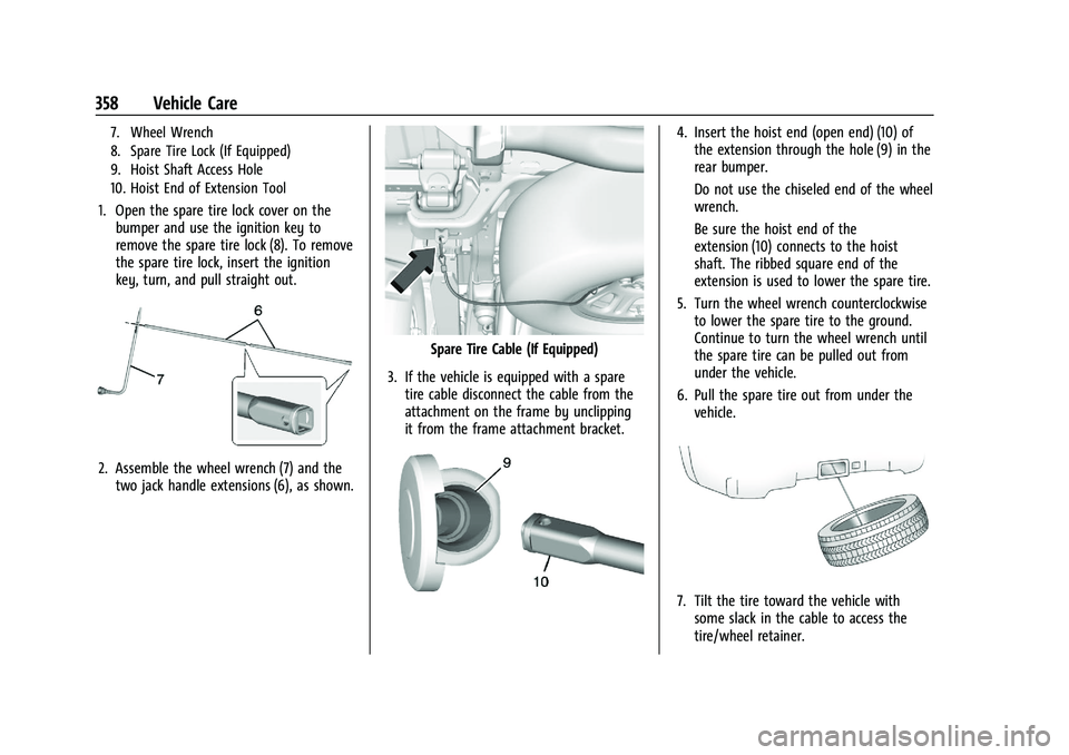 GMC SIERRA 2023  Owners Manual GMC Sierra/Sierra Denali 2500 HD/3500 HD Owner Manual (GMNA-
Localizing-U.S./Canada-16504257) - 2023 - CRC - 5/18/22
358 Vehicle Care
7. Wheel Wrench
8. Spare Tire Lock (If Equipped)
9. Hoist Shaft Ac