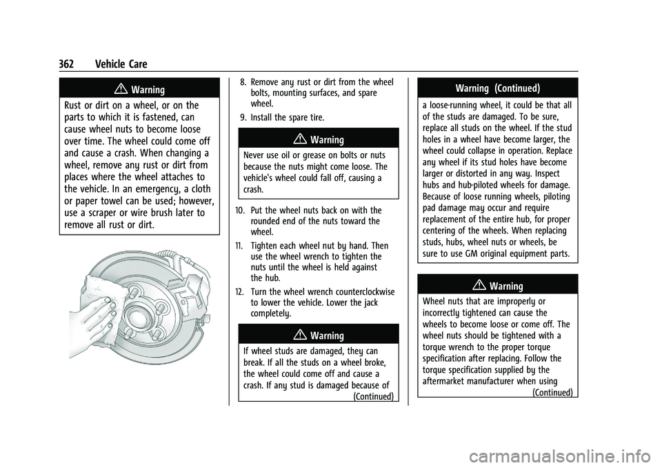 GMC SIERRA 2023 Owners Manual GMC Sierra/Sierra Denali 2500 HD/3500 HD Owner Manual (GMNA-
Localizing-U.S./Canada-16504257) - 2023 - CRC - 5/18/22
362 Vehicle Care
{Warning
Rust or dirt on a wheel, or on the
parts to which it is f GMC SIERRA 2023 Owners Manual GMC Sierra/Sierra Denali 2500 HD/3500 HD Owner Manual (GMNA-
Localizing-U.S./Canada-16504257) - 2023 - CRC - 5/18/22
362 Vehicle Care
{Warning
Rust or dirt on a wheel, or on the
parts to which it is f