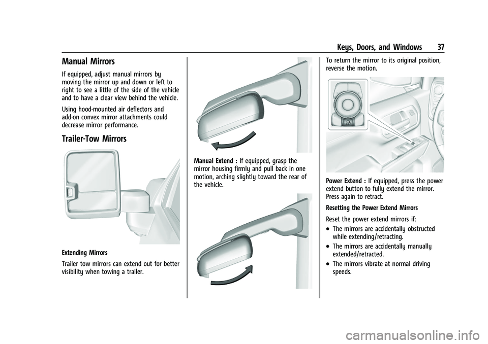 GMC SIERRA 2023 Owners Guide GMC Sierra/Sierra Denali 2500 HD/3500 HD Owner Manual (GMNA-
Localizing-U.S./Canada-16504257) - 2023 - CRC - 5/9/22
Keys, Doors, and Windows 37
Manual Mirrors
If equipped, adjust manual mirrors by
mov GMC SIERRA 2023 Owners Guide GMC Sierra/Sierra Denali 2500 HD/3500 HD Owner Manual (GMNA-
Localizing-U.S./Canada-16504257) - 2023 - CRC - 5/9/22
Keys, Doors, and Windows 37
Manual Mirrors
If equipped, adjust manual mirrors by
mov