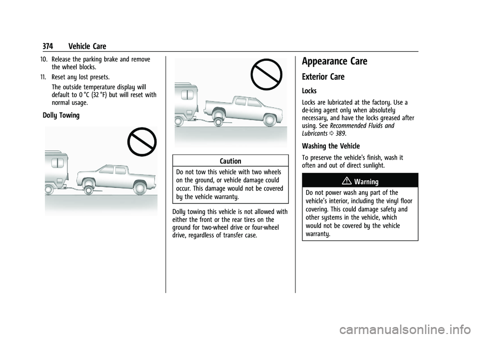 GMC SIERRA 2023 Owners Manual GMC Sierra/Sierra Denali 2500 HD/3500 HD Owner Manual (GMNA-
Localizing-U.S./Canada-16504257) - 2023 - CRC - 5/18/22
374 Vehicle Care
10. Release the parking brake and removethe wheel blocks.
11. Rese GMC SIERRA 2023 Owners Manual GMC Sierra/Sierra Denali 2500 HD/3500 HD Owner Manual (GMNA-
Localizing-U.S./Canada-16504257) - 2023 - CRC - 5/18/22
374 Vehicle Care
10. Release the parking brake and removethe wheel blocks.
11. Rese