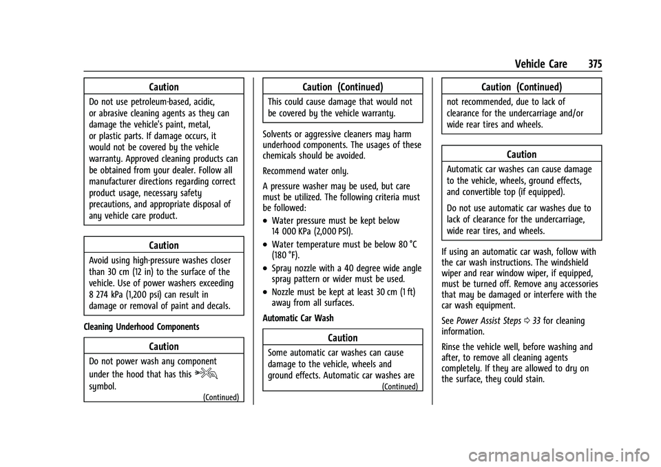 GMC SIERRA 2023 Owners Manual GMC Sierra/Sierra Denali 2500 HD/3500 HD Owner Manual (GMNA-
Localizing-U.S./Canada-16504257) - 2023 - CRC - 5/18/22
Vehicle Care 375
Caution
Do not use petroleum-based, acidic,
or abrasive cleaning a GMC SIERRA 2023 Owners Manual GMC Sierra/Sierra Denali 2500 HD/3500 HD Owner Manual (GMNA-
Localizing-U.S./Canada-16504257) - 2023 - CRC - 5/18/22
Vehicle Care 375
Caution
Do not use petroleum-based, acidic,
or abrasive cleaning a