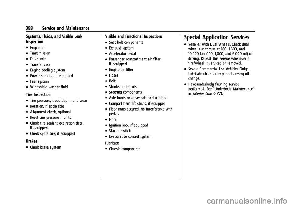 GMC SIERRA 2023 Service Manual GMC Sierra/Sierra Denali 2500 HD/3500 HD Owner Manual (GMNA-
Localizing-U.S./Canada-16504257) - 2023 - CRC - 5/9/22
388 Service and Maintenance
Systems, Fluids, and Visible Leak
Inspection
.Engine oil GMC SIERRA 2023 Service Manual GMC Sierra/Sierra Denali 2500 HD/3500 HD Owner Manual (GMNA-
Localizing-U.S./Canada-16504257) - 2023 - CRC - 5/9/22
388 Service and Maintenance
Systems, Fluids, and Visible Leak
Inspection
.Engine oil