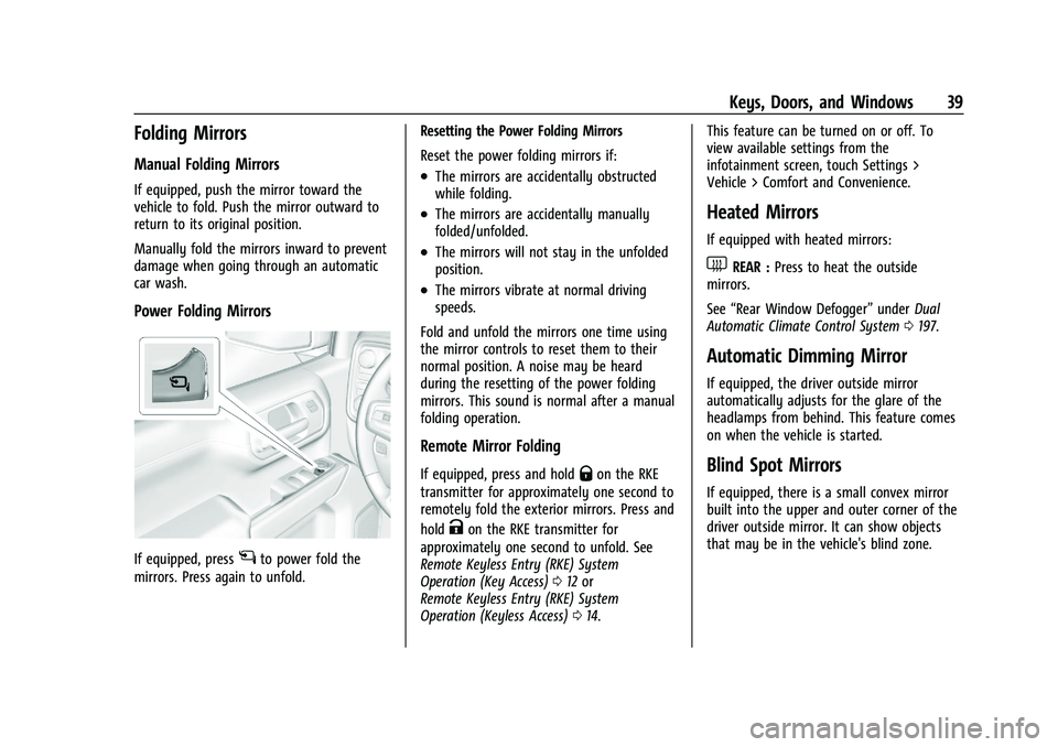 GMC SIERRA 2023 Owners Manual GMC Sierra/Sierra Denali 2500 HD/3500 HD Owner Manual (GMNA-
Localizing-U.S./Canada-16504257) - 2023 - CRC - 5/9/22
Keys, Doors, and Windows 39
Folding Mirrors
Manual Folding Mirrors
If equipped, push GMC SIERRA 2023 Owners Manual GMC Sierra/Sierra Denali 2500 HD/3500 HD Owner Manual (GMNA-
Localizing-U.S./Canada-16504257) - 2023 - CRC - 5/9/22
Keys, Doors, and Windows 39
Folding Mirrors
Manual Folding Mirrors
If equipped, push