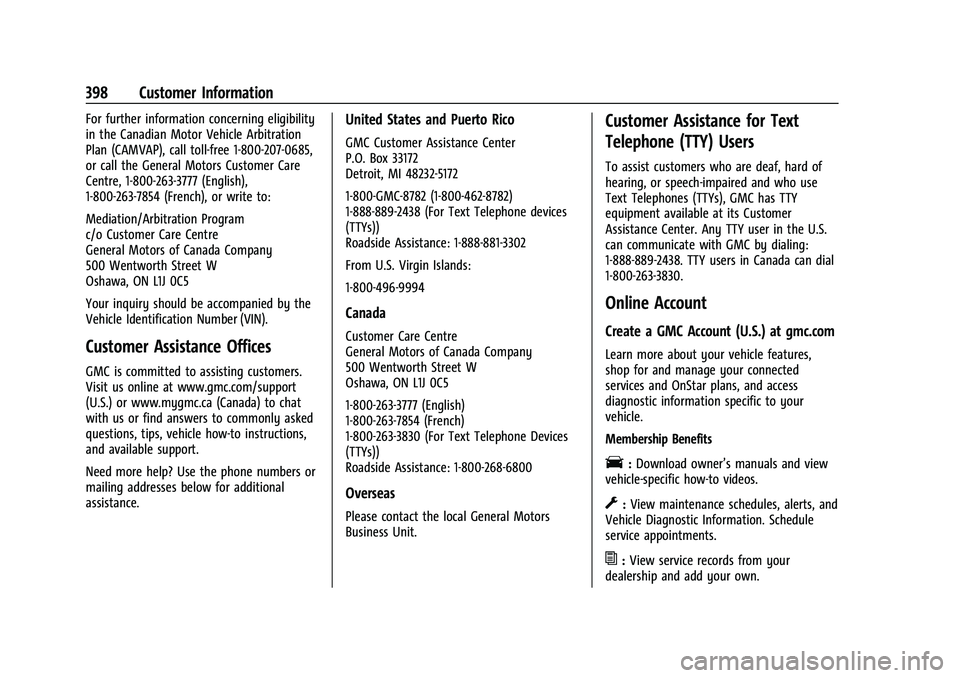 GMC SIERRA 2023 Owners Manual GMC Sierra/Sierra Denali 2500 HD/3500 HD Owner Manual (GMNA-
Localizing-U.S./Canada-16504257) - 2023 - CRC - 5/9/22
398 Customer Information
For further information concerning eligibility
in the Canad GMC SIERRA 2023 Owners Manual GMC Sierra/Sierra Denali 2500 HD/3500 HD Owner Manual (GMNA-
Localizing-U.S./Canada-16504257) - 2023 - CRC - 5/9/22
398 Customer Information
For further information concerning eligibility
in the Canad