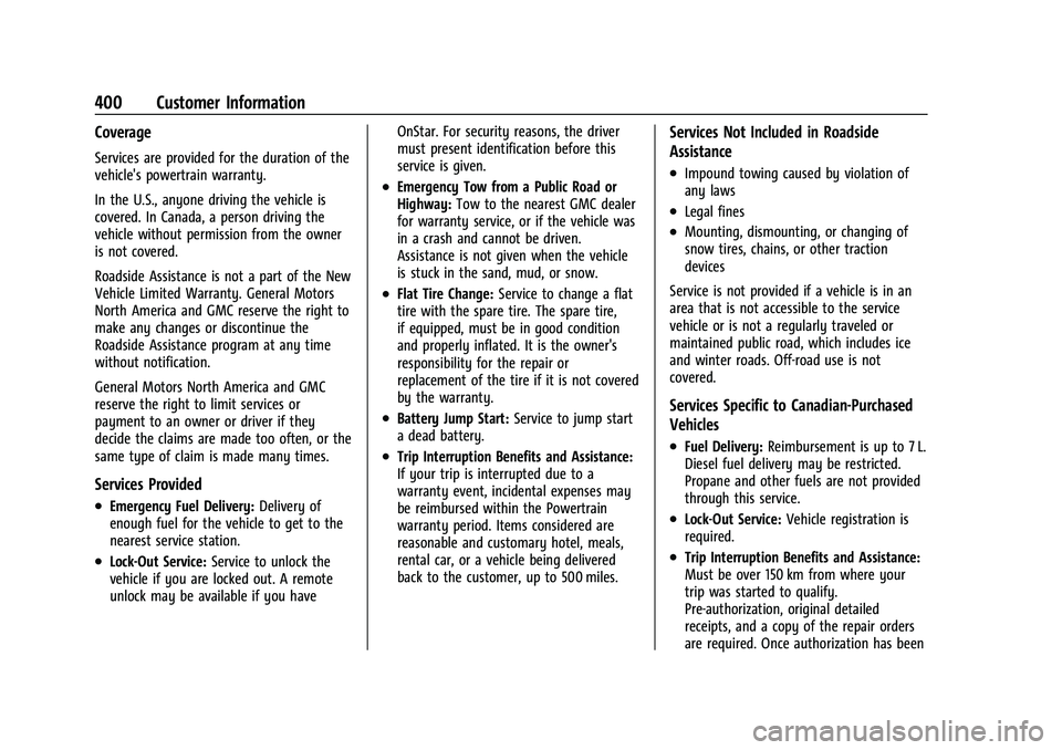 GMC SIERRA 2023 Owners Manual GMC Sierra/Sierra Denali 2500 HD/3500 HD Owner Manual (GMNA-
Localizing-U.S./Canada-16504257) - 2023 - CRC - 5/9/22
400 Customer Information
Coverage
Services are provided for the duration of the
vehi GMC SIERRA 2023 Owners Manual GMC Sierra/Sierra Denali 2500 HD/3500 HD Owner Manual (GMNA-
Localizing-U.S./Canada-16504257) - 2023 - CRC - 5/9/22
400 Customer Information
Coverage
Services are provided for the duration of the
vehi