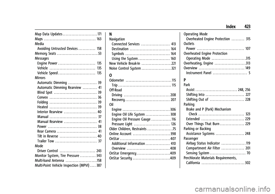 GMC SIERRA 2023 Workshop Manual GMC Sierra/Sierra Denali 2500 HD/3500 HD Owner Manual (GMNA-
Localizing-U.S./Canada-16504257) - 2023 - CRC - 5/9/22
Index 423
Map Data Updates . . . . . . . . . . . . . . . . . . . . . . . . 171
Maps 