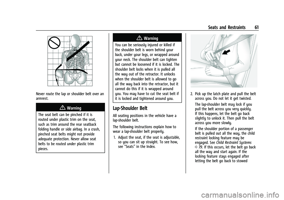 GMC SIERRA 2023 Owners Manual GMC Sierra/Sierra Denali 2500 HD/3500 HD Owner Manual (GMNA-
Localizing-U.S./Canada-16504257) - 2023 - CRC - 5/9/22
Seats and Restraints 61
Never route the lap or shoulder belt over an
armrest.
{Warni GMC SIERRA 2023 Owners Manual GMC Sierra/Sierra Denali 2500 HD/3500 HD Owner Manual (GMNA-
Localizing-U.S./Canada-16504257) - 2023 - CRC - 5/9/22
Seats and Restraints 61
Never route the lap or shoulder belt over an
armrest.
{Warni