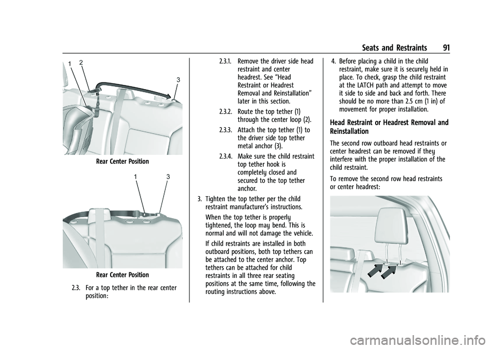 GMC SIERRA 2023 Owners Manual GMC Sierra/Sierra Denali 2500 HD/3500 HD Owner Manual (GMNA-
Localizing-U.S./Canada-16504257) - 2023 - CRC - 5/9/22
Seats and Restraints 91
Rear Center Position
Rear Center Position
2.3. For a top tet GMC SIERRA 2023 Owners Manual GMC Sierra/Sierra Denali 2500 HD/3500 HD Owner Manual (GMNA-
Localizing-U.S./Canada-16504257) - 2023 - CRC - 5/9/22
Seats and Restraints 91
Rear Center Position
Rear Center Position
2.3. For a top tet