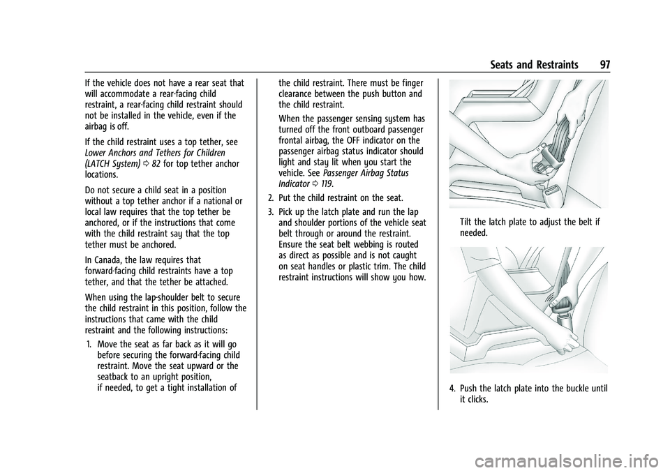 GMC SIERRA 2023 Owners Manual GMC Sierra/Sierra Denali 2500 HD/3500 HD Owner Manual (GMNA-
Localizing-U.S./Canada-16504257) - 2023 - CRC - 5/9/22
Seats and Restraints 97
If the vehicle does not have a rear seat that
will accommoda GMC SIERRA 2023 Owners Manual GMC Sierra/Sierra Denali 2500 HD/3500 HD Owner Manual (GMNA-
Localizing-U.S./Canada-16504257) - 2023 - CRC - 5/9/22
Seats and Restraints 97
If the vehicle does not have a rear seat that
will accommoda