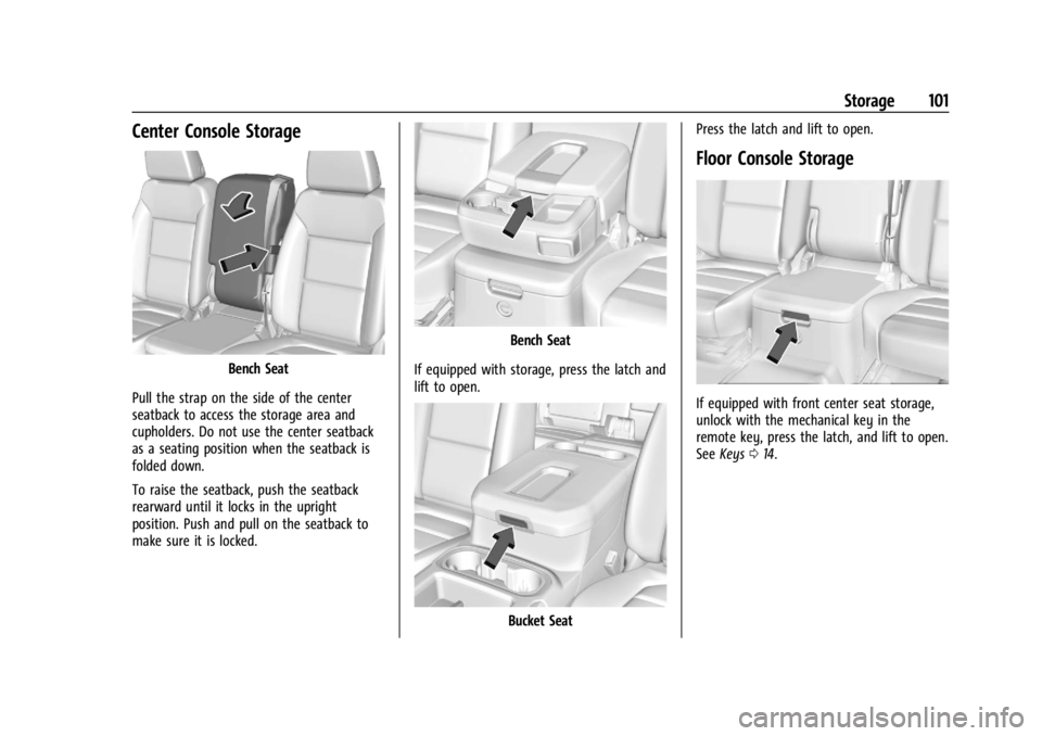 GMC SIERRA 2024 Owners Manual GMC Sierra/Sierra Denali 2500 HD/3500 HD Owner Manual (GMNA-
Localizing-U.S./Canada-16908340) - 2024 - CRC - 12/7/22
Storage 101
Center Console Storage
Bench Seat
Pull the strap on the side of the cen GMC SIERRA 2024 Owners Manual GMC Sierra/Sierra Denali 2500 HD/3500 HD Owner Manual (GMNA-
Localizing-U.S./Canada-16908340) - 2024 - CRC - 12/7/22
Storage 101
Center Console Storage
Bench Seat
Pull the strap on the side of the cen