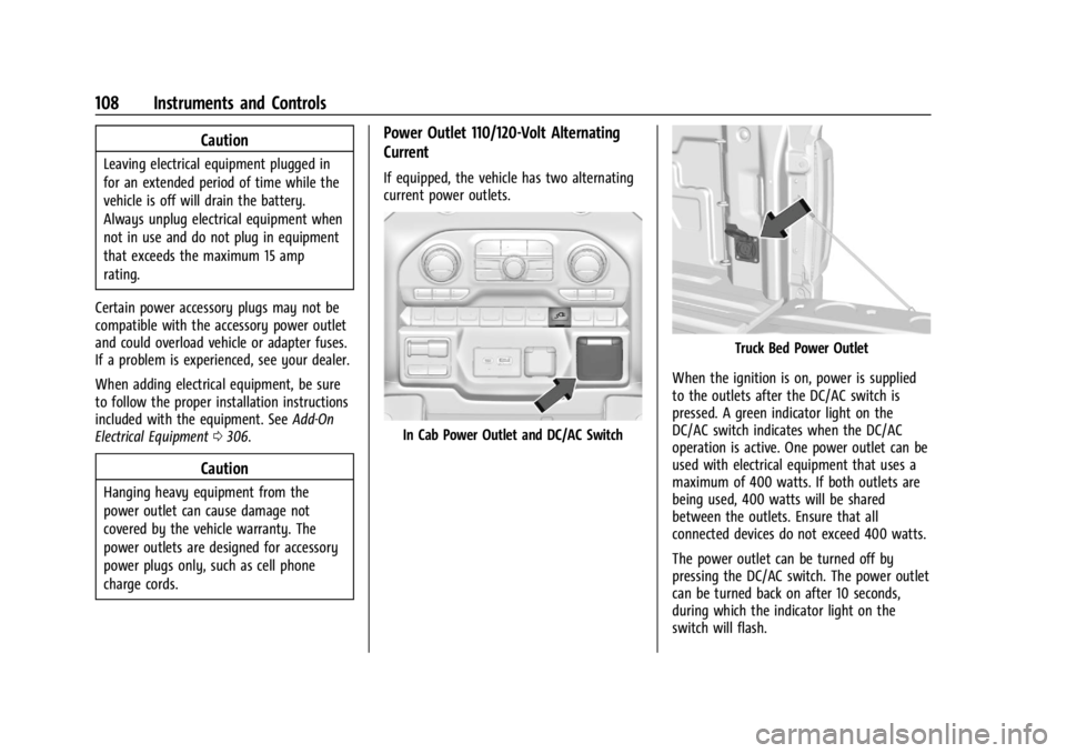 GMC SIERRA 2024 Owners Manual GMC Sierra/Sierra Denali 2500 HD/3500 HD Owner Manual (GMNA-
Localizing-U.S./Canada-16908340) - 2024 - CRC - 12/15/22
108 Instruments and Controls
Caution
Leaving electrical equipment plugged in
for a GMC SIERRA 2024 Owners Manual GMC Sierra/Sierra Denali 2500 HD/3500 HD Owner Manual (GMNA-
Localizing-U.S./Canada-16908340) - 2024 - CRC - 12/15/22
108 Instruments and Controls
Caution
Leaving electrical equipment plugged in
for a