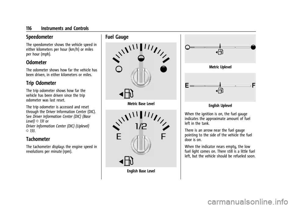 GMC SIERRA 2024 Owners Manual GMC Sierra/Sierra Denali 2500 HD/3500 HD Owner Manual (GMNA-
Localizing-U.S./Canada-16908340) - 2024 - CRC - 12/15/22
116 Instruments and Controls
Speedometer
The speedometer shows the vehicle speed i GMC SIERRA 2024 Owners Manual GMC Sierra/Sierra Denali 2500 HD/3500 HD Owner Manual (GMNA-
Localizing-U.S./Canada-16908340) - 2024 - CRC - 12/15/22
116 Instruments and Controls
Speedometer
The speedometer shows the vehicle speed i