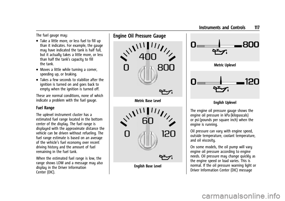 GMC SIERRA 2024  Owners Manual GMC Sierra/Sierra Denali 2500 HD/3500 HD Owner Manual (GMNA-
Localizing-U.S./Canada-16908340) - 2024 - CRC - 12/15/22
Instruments and Controls 117
The fuel gauge may:
.Take a little more, or less fuel
