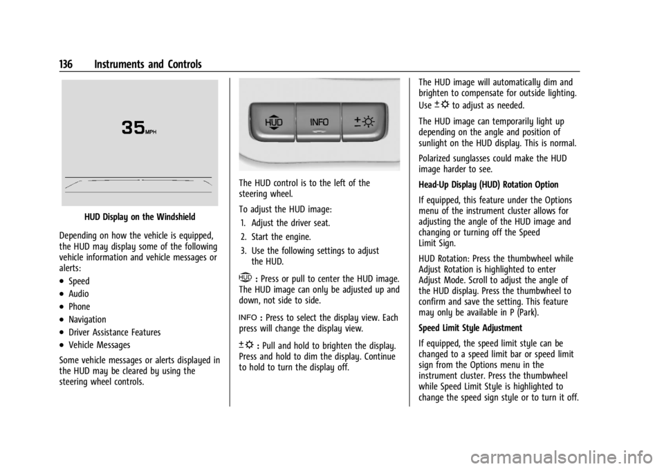 GMC SIERRA 2024 Owners Manual GMC Sierra/Sierra Denali 2500 HD/3500 HD Owner Manual (GMNA-
Localizing-U.S./Canada-16908340) - 2024 - CRC - 12/15/22
136 Instruments and Controls
HUD Display on the Windshield
Depending on how the ve GMC SIERRA 2024 Owners Manual GMC Sierra/Sierra Denali 2500 HD/3500 HD Owner Manual (GMNA-
Localizing-U.S./Canada-16908340) - 2024 - CRC - 12/15/22
136 Instruments and Controls
HUD Display on the Windshield
Depending on how the ve