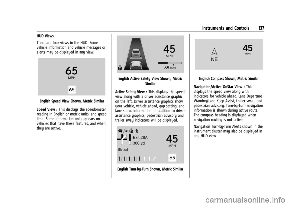 GMC SIERRA 2024 Owners Manual GMC Sierra/Sierra Denali 2500 HD/3500 HD Owner Manual (GMNA-
Localizing-U.S./Canada-16908340) - 2024 - CRC - 12/15/22
Instruments and Controls 137
HUD Views
There are four views in the HUD. Some
vehic GMC SIERRA 2024 Owners Manual GMC Sierra/Sierra Denali 2500 HD/3500 HD Owner Manual (GMNA-
Localizing-U.S./Canada-16908340) - 2024 - CRC - 12/15/22
Instruments and Controls 137
HUD Views
There are four views in the HUD. Some
vehic